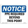 Signmission OSHA Notice Sign, PPE Required Beyond This Point, 24in X 18in Rigid Plastic, 24" W, 18" H, Landscape OS-NS-P-1824-L-17762